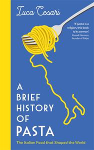A Brief History of Pasta The Italian Food that Shaped the World