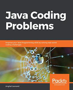 Java Coding Problems Improve your Java Programming skills by solving real-world coding challenges 