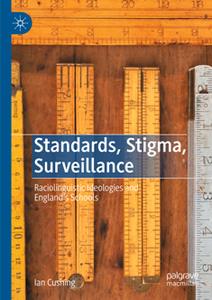 Standards, Stigma, Surveillance  Raciolinguistic Ideologies and England's Schools