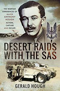 Desert Raids with the SAS Memories of Action, Capture and Escape