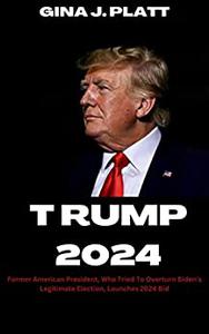 TRUMP 2024 Former American President, Who Tried To Overturn Biden’s Legitimate Election, Launches 2024 Bid