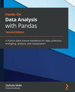 Hands-On Data Analysis with Pandas A Python data science handbook for data collection, wrangling, analysis, and visualization,