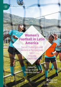 Women's Football in Latin America  Social Challenges and Historical Perspectives Vol 2. Hispanic Countries