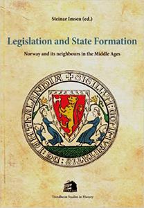 Legislation and State Formation Norway and its neighbours in the Middle Ages