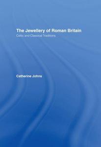 The Jewellery of Roman Britain Celtic and Classical Traditions