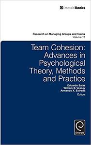 Team Cohesion Advances in Psychological Theory, Methods and Practice (Research on Managing Groups and Teams)