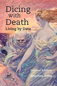 Dicing with Death Living by Data, 2nd Edition