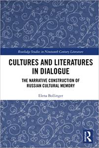 Cultures and Literatures in Dialogue The Narrative Construction of Russian Cultural Memory