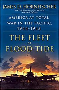 The Fleet at Flood Tide America at Total War in the Pacific, 1944-1945  