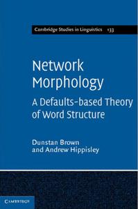 Network Morphology A Defaults-based Theory of Word Structure