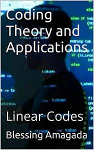 Coding Theory and Applications Linear Codes