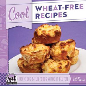Cool Wheat-Free Recipes Delicious & Fun Foods Without Gluten