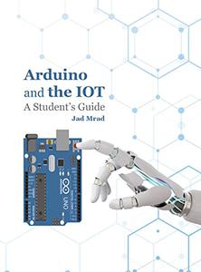 Arduino and the IOT A Student's Guide