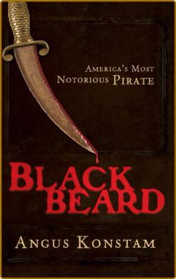 Blackbeard  America's Most Notorious Pirate by Angus Konstam