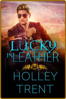 Lucky in Leather (Hearth Motel - Holley Trent _867bda7c6e41c9b7fc54c76e308d7a0c