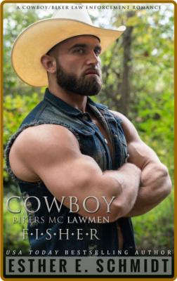 Cowboy Bikers MC Lawmen  Fisher - Esther E  Schmidt _dc6a55c2722a642a7b1f2e371c9df429