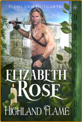 Highland Flame Highland Outcasts Book 2 - Elizabeth Rose _99bd5665a394ec6acd0db959497f6a30