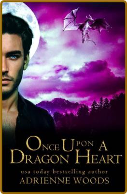 Once Upon a Dragon Heart - Adrienne Woods _ebaadee64ab4a73f233a9a86182a1533