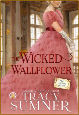 The Wicked Wallflower The Duchess Society - Tracy Sumner _4e49ec619ff67551265c30ed0b036537