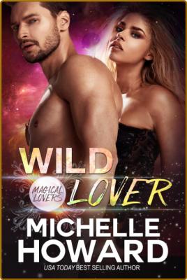 Wild Lover (Magical Lovers 3) - Michelle Howard _cca93597b9fb18dfad5396242a544f3f