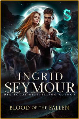 Blood of the Fallen (Wild Packs - Ingrid Seymour _9a683dd0cc2f58fcdef64fcbe0133246