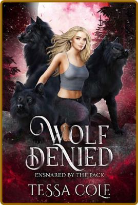 Wolf Denied  A Rejected Mates R - Tessa Cole _db21a3ebf6efde37e239c0b5c178fc50