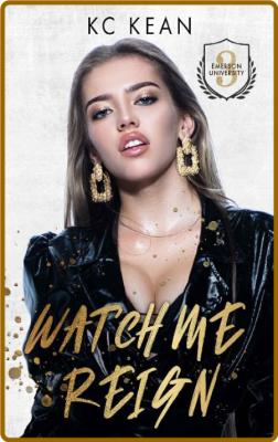 Watch Me Reign  - KC Kean _ad79dac3c0cac97d15273790d6b23a5d