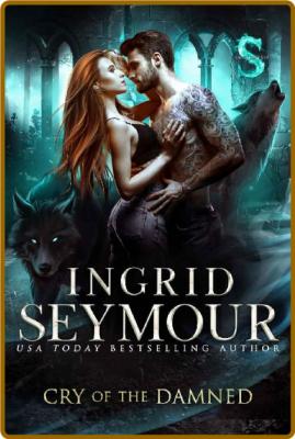 Cry of the Damned  - Ingrid Seymour _44ee1293c138103989f149a41888f76a