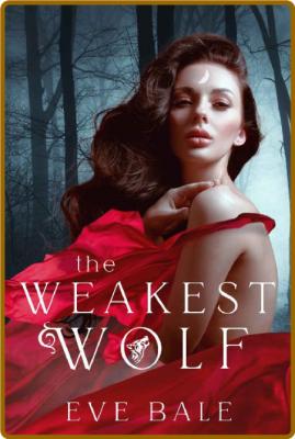 The Weakest Wolf  An Enemies to - Eve Bale _0a0bf0d07518c22572a1c78b8b9e6670