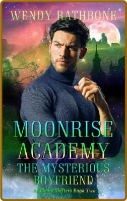 Moonrise Academy  The Mysteriou - Wendy Rathbone _e8aff35636006e570cbc93bd18efbe7e