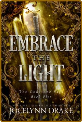 Embrace the Light - Jocelynn Drake _249007c12eac3aa36b9826e83ee51784