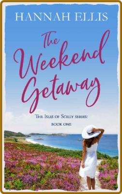 The Weekend Getaway - Hannah Ellis _8b2ad5b72426c84e092fabca1c5d9b93