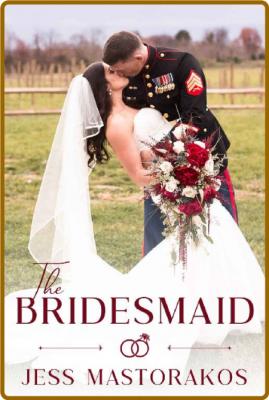 The Bridesmaid- Jess Mastorakos _c5e3a3750a91b13350f68a9454627598