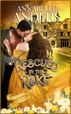 Rescued by the Rake - Annabelle Anders