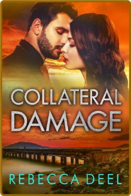 Collateral Damage - Rebecca Deel _47270febe83a797dfea0eab860953e9b