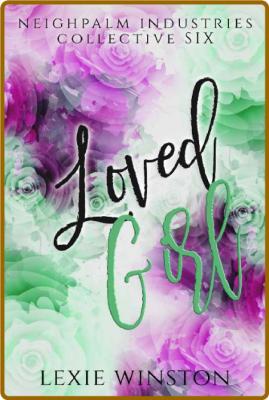 Loved Girl (Neighpalm Industrie - Lexie Winston _504d5dd0b7a8f44dbff13e69d84ba9a1