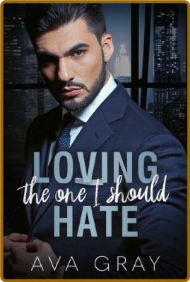 Loving The One I Should Hate - Ava GRay _94ff13b12b5691a6d5f7e09abdae3fa9