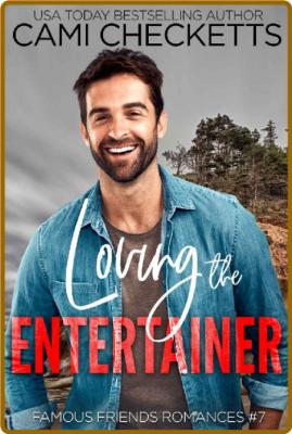 Loving the Entertainer (Famous - Cami Checketts _a217aa81506f32aaf5c2ce81be45a8b7