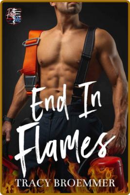 End In Flames - Tracy Broemmer _ef8a3c528b002c7cb1c1ed3ecfc4d7c0