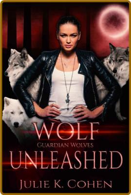 Wolf Unleashed  Reverse Harem S - Julie K  Cohen _4e839afe82bbef88569ff993febdc9cd