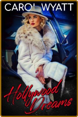 Hollywood Dreams - Carol Wyatt _0a5457ad4549838e6ae8626aa5a019d5