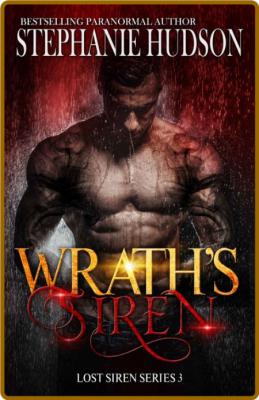 Wrath's Siren (Lost Siren Serie - Stephanie Hudson _0906e8785a3601be50388fa3b8603ee7