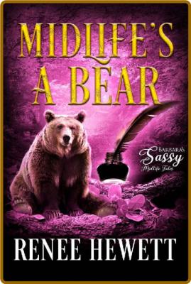 Midlifes a Bear - Renee Hewett _249bfa695196176067f9354eacbd25f1