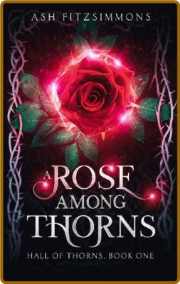 A Rose Among Thorns  Hall of Th - Ash Fitzsimmons