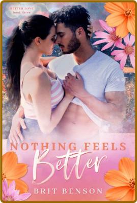 Nothing Feels Better  A single - Brit Benson _b140d49fee0d813be8e1a6105c80fb02