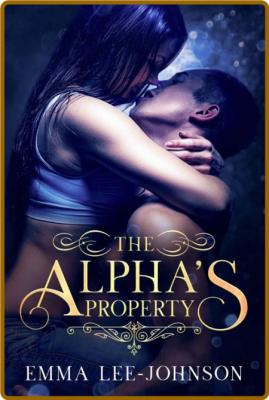 The Alpha's Property - Emma Lee-Johnson _48cd52c18cb6c04d1cd115892bf1cb0d