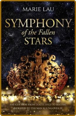 Symphony of the Fallen Stars  A - Marie Lau