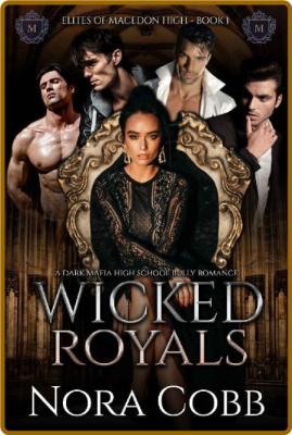 Wicked Royals  A dark mafia hig - Nora Cobb _a5b7d7afab3e4c7aea60e7a53d972d26