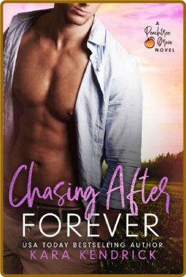 Chasing After Forever  A small- - Kara Kendrick _9fd38e6b2417ffab0ffb36ba28c80958