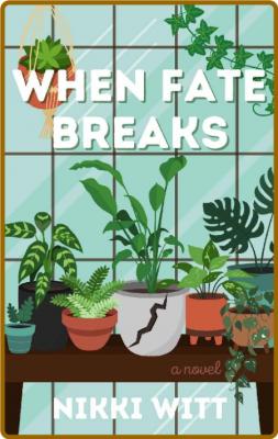 When Fate Breaks - Nikki Witt _3fc2894d221c0de1ec532e058e113766